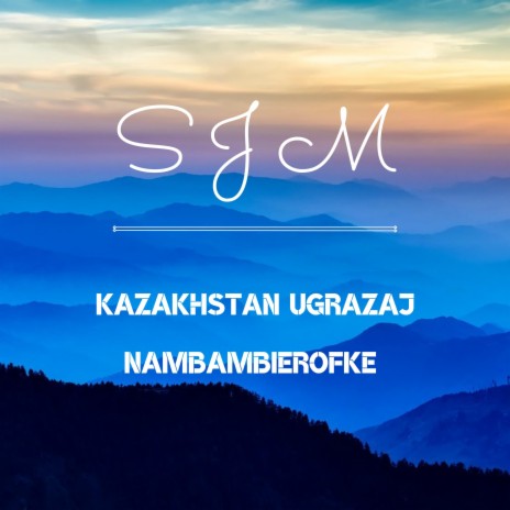 KAZAKHSTAN UGRAZAJ NAMBAMBIEROFKE | Boomplay Music