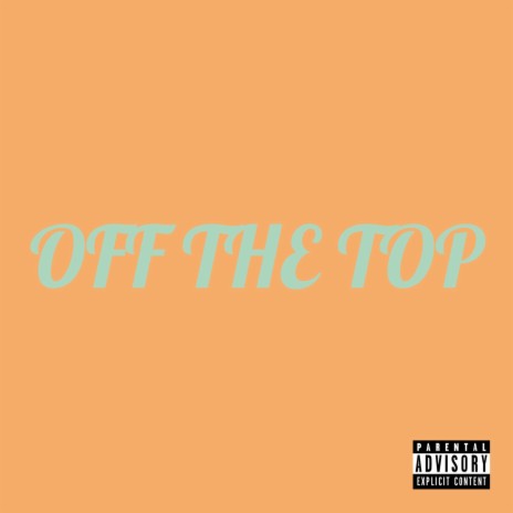 Off the Top | Boomplay Music