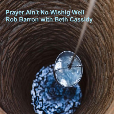 Prayer Ain't No Wishing Well ft. Beth Cassidy | Boomplay Music