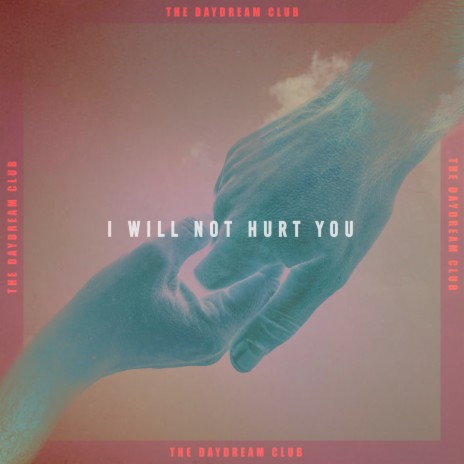 I Will Not Hurt You | Boomplay Music