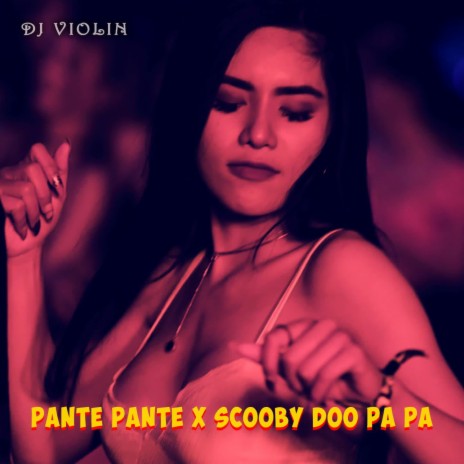 DJ Pante Pante X Scooby Doo Pa Pa - Inst | Boomplay Music