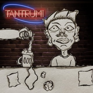 Tantrum! lyrics | Boomplay Music