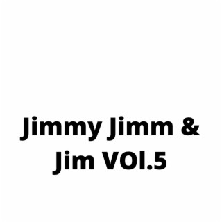 Jimmy Jimm & Jim, Vol. 5