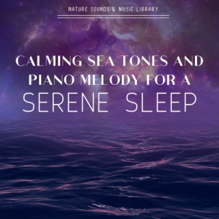 Calming Sea Tones and Piano Melody for a Serene Sleep