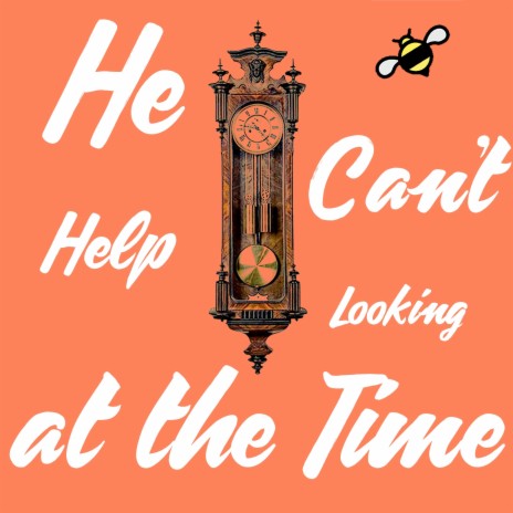 He Can't Help Looking at the Time | Boomplay Music