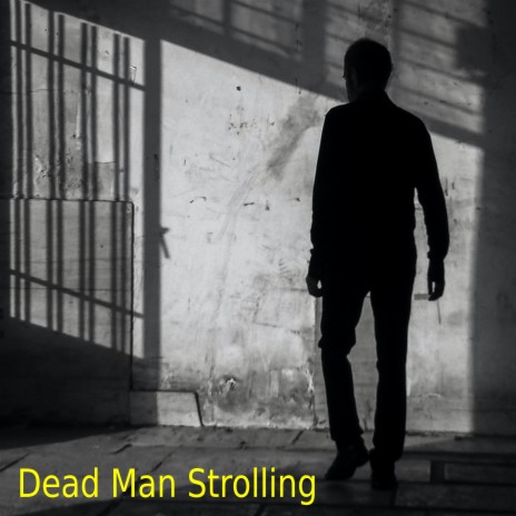 Dead Man Strolling | Boomplay Music