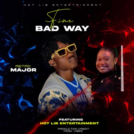 FINE BAD WAY, RETRO MAJOR | Boomplay Music