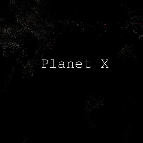 Planet X | Boomplay Music