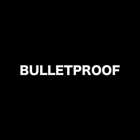 BULLETPROOF | Boomplay Music