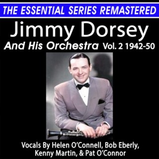 JIMMY DORSEY AND HIS ORCHESTRA, VOL. 2 1942-1950 THE ESSENTIAL SERIES