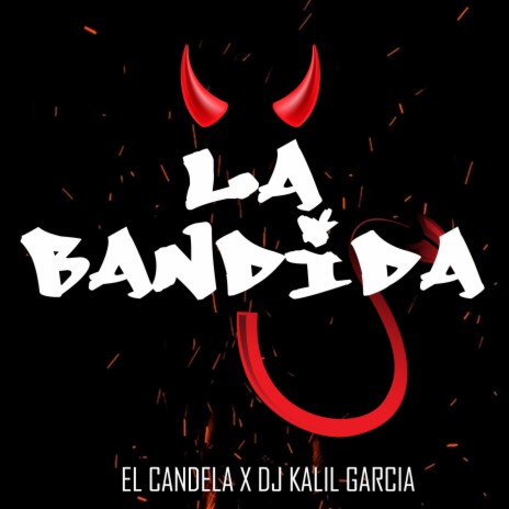 La Bandida ft. DJ Kalil Garcia | Boomplay Music