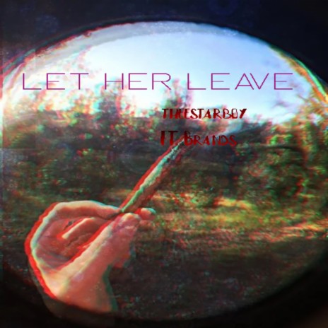 Let Her Leave ft. Brands | Boomplay Music