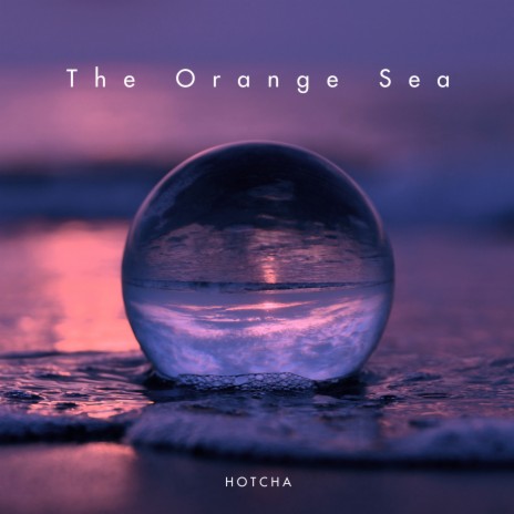 The Orange Sea | Boomplay Music