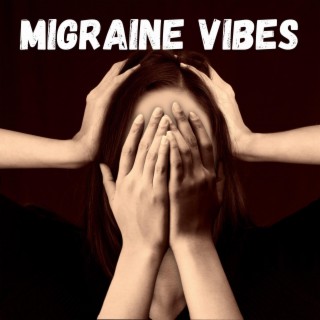 MIGRAINE VIBES