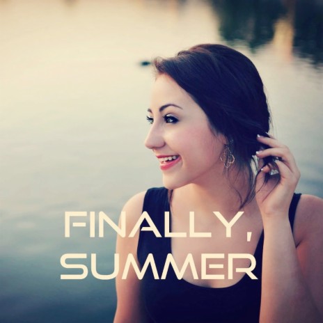 Finally, Summer | Boomplay Music