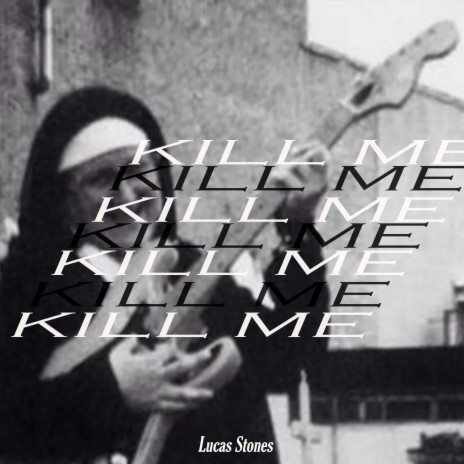 Kill Me | Boomplay Music