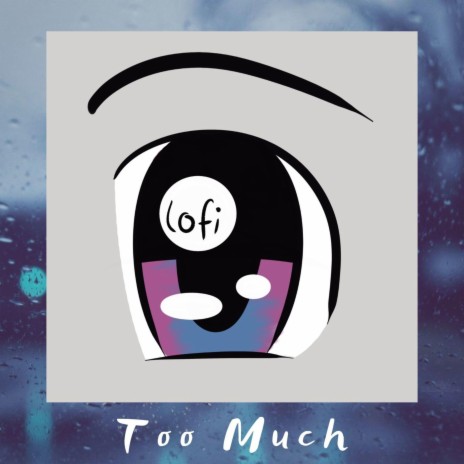 Too Much | Boomplay Music