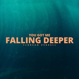 You Got Me Falling Deeper