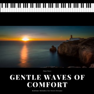 Gentle Waves of Comfort: Bedtime Melodies for Sweet Dreams