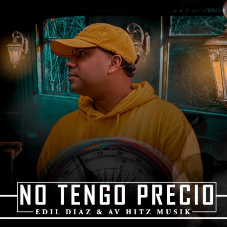 No Tengo Precio ft. Edil Diaz | Boomplay Music