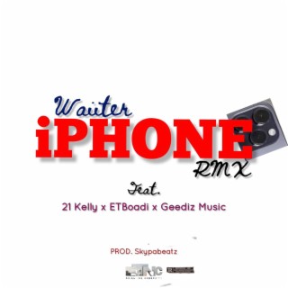 Iphone (Remix) ft. 21 Kelly, ETBOADI & Geediz Music lyrics | Boomplay Music