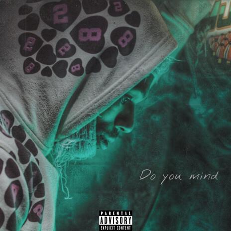 Do You Mind | Boomplay Music