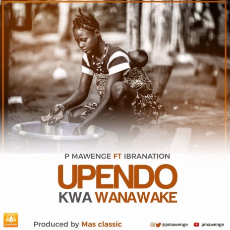 Upendo Kwa Wanawake (Special Version) ft. Ibrah Nation | Boomplay Music