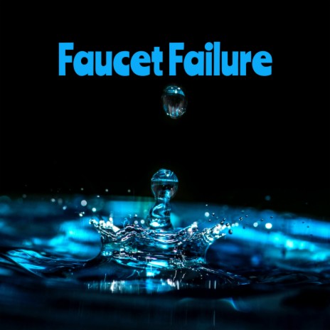 Faucet Failure | Boomplay Music