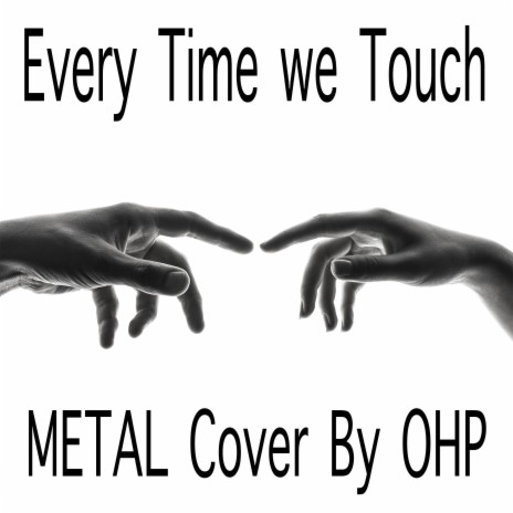 Every Time We Touch (Metal Version) | Boomplay Music