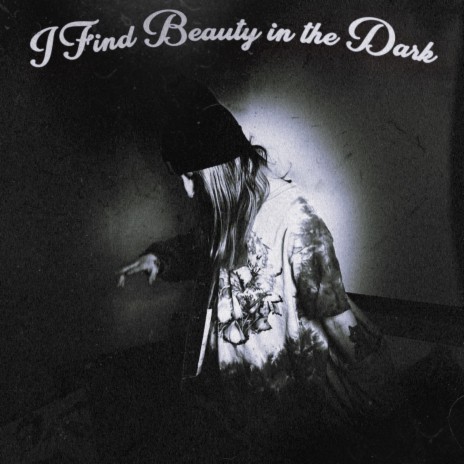 I Find Beauty in the Dark | Boomplay Music