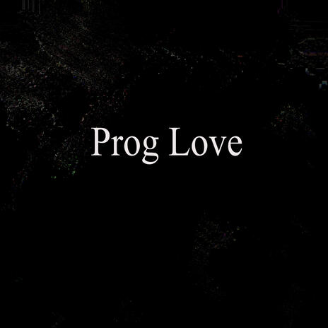 Prog Love | Boomplay Music