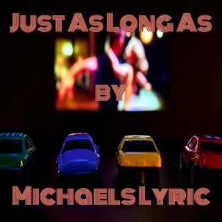 Just As Long As lyrics | Boomplay Music