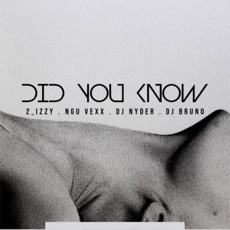 Did you know ft. 2_izzy, Ngu Vexx & Dj Bruno