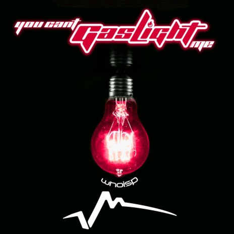 You Can't Gaslight Me | Boomplay Music