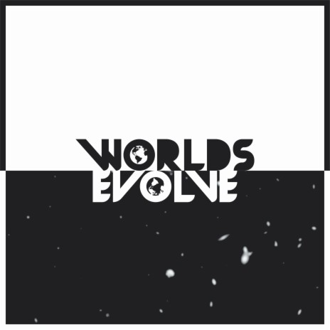 Worlds Evolve | Boomplay Music