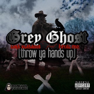Grey Ghost (Throw Ya Hands Up)