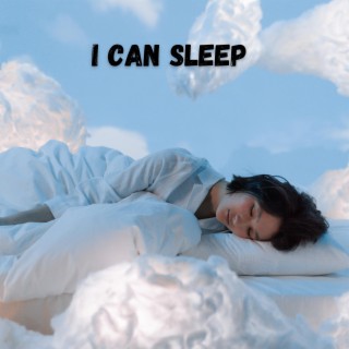 I CAN SLEEP