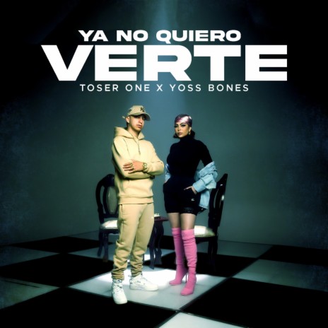 Ya No Quiero Verte ft. Yoss Bones | Boomplay Music