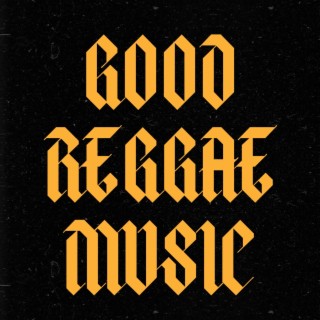 Good Reggae Music lyrics | Boomplay Music