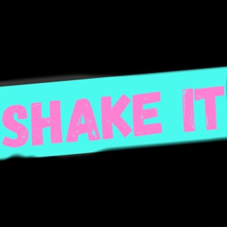 Shake It