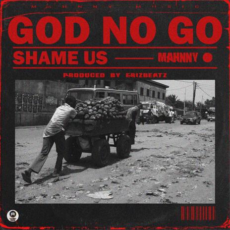 God No Go Shame Us