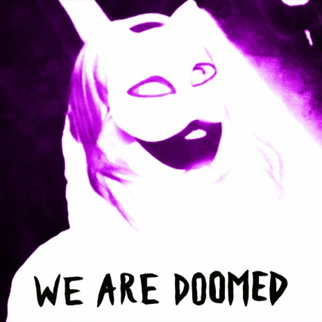 WE ARE DOOMED | Boomplay Music