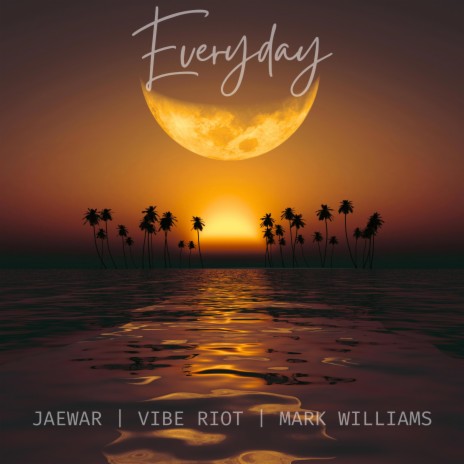 Everyday ft. Vibe Riot & Mark Williams | Boomplay Music