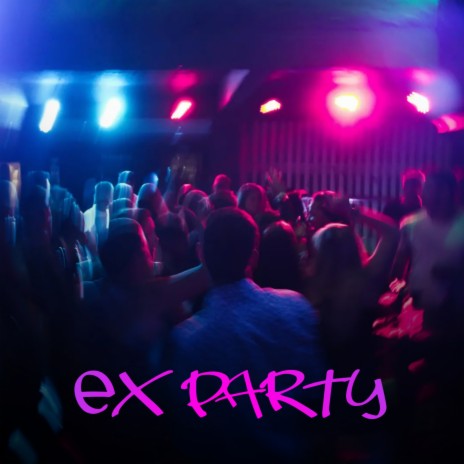 Ex Party | Boomplay Music
