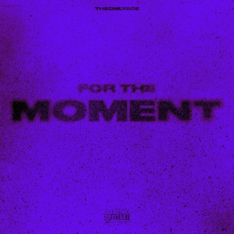 FOR THE MOMENT | Boomplay Music