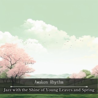 Jazz with the Shine of Young Leaves and Spring