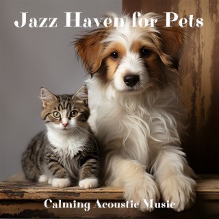 Jazz Haven for Pets: Calming Acoustic Music