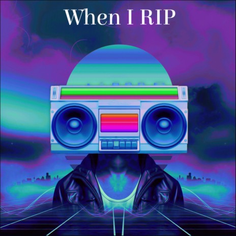 When I RIP | Boomplay Music