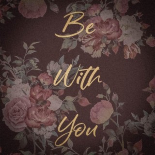 Be With You