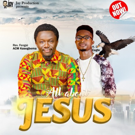 All About Jesus ft. Rev. Fengai ACM Kasegbema & D Eagle | Boomplay Music